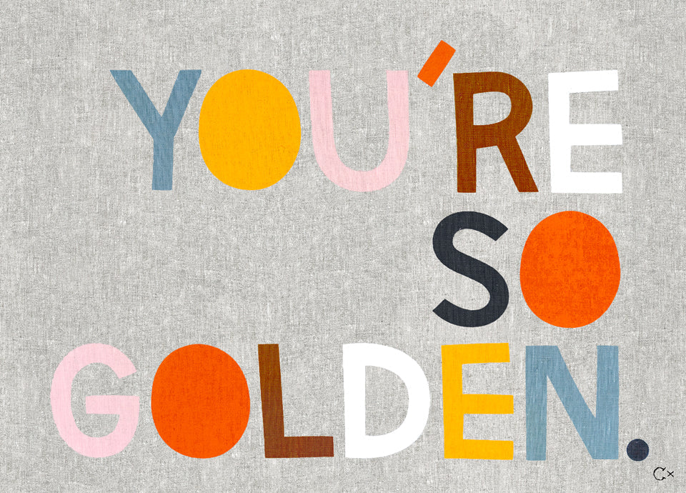 You're So Golden Linen Art Print