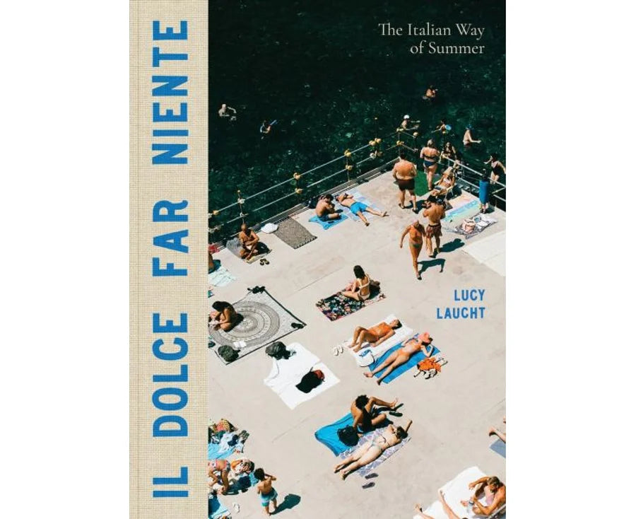 Il Dolce Far Niente The Italian Way of Summer