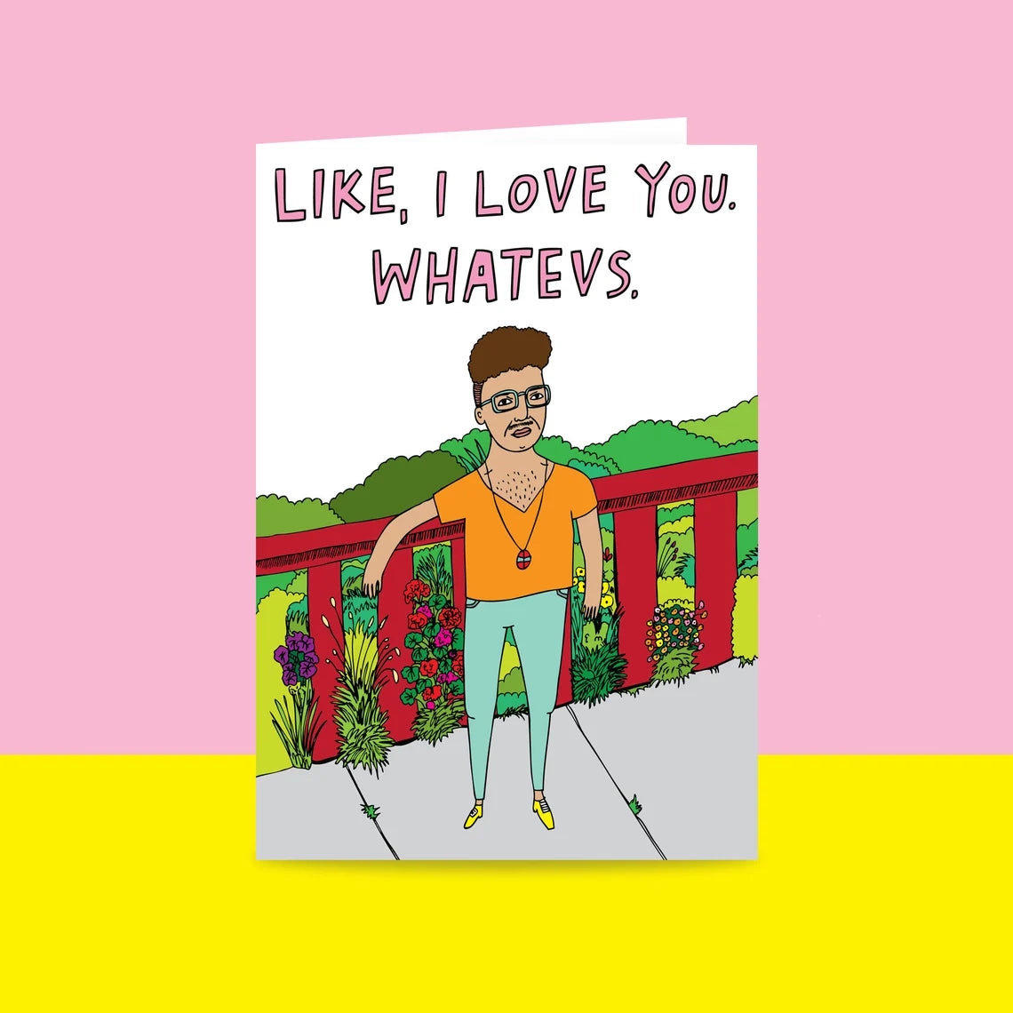 I Love You Whatevs Card