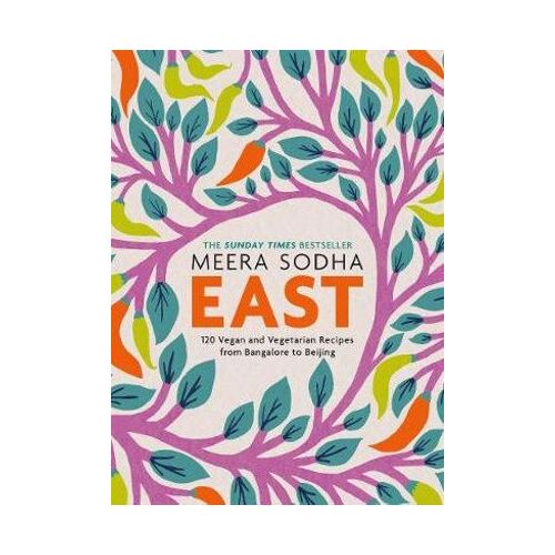 East: 120 Easy and Delicious Asian Inspired Vegetarian and Vegan