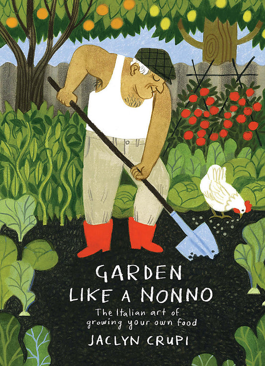 Garden Like a Nonno - The Italian Art of Growing Food