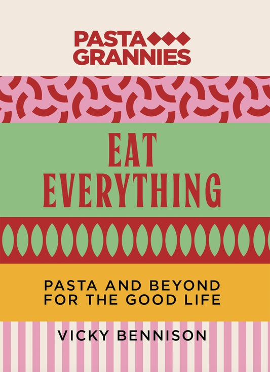 Pasta Grannies: Eat Everything