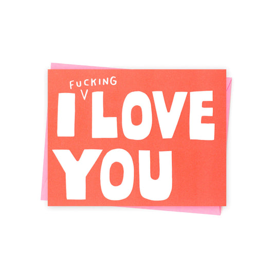 I F***ing Love You Card