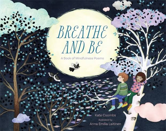 Breathe and Be - A Book of mindfulness Poems