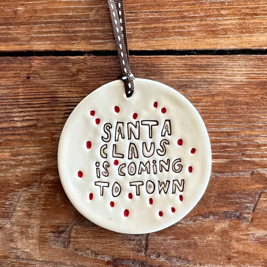 Santa Claus is Coming to Town Ceramic Ornament