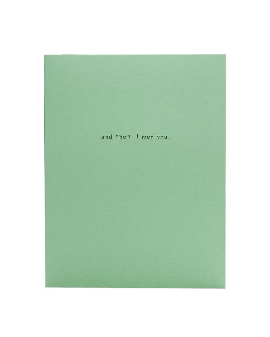 And Then, I Met You Card