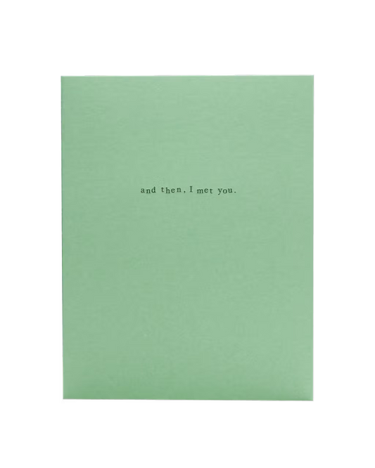 And Then, I Met You Card
